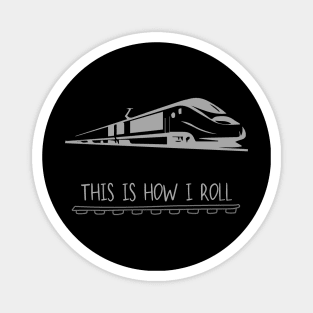 Train This Is How I Roll Magnet